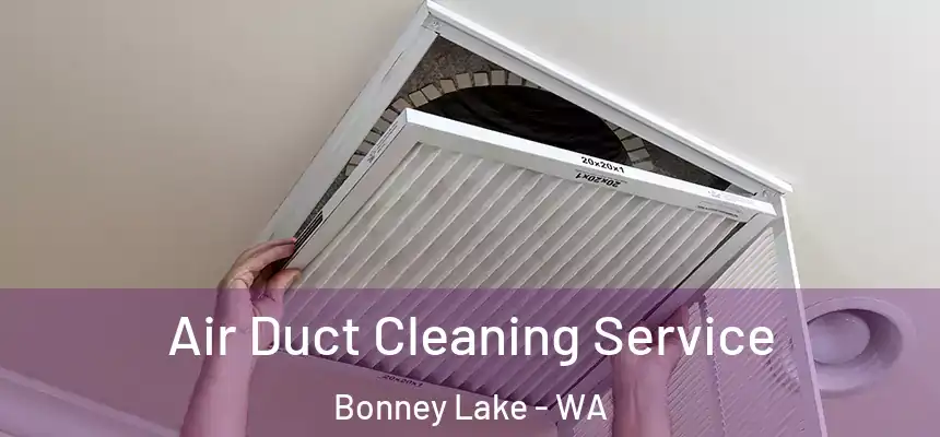  Air Duct Cleaning Service Bonney Lake - WA