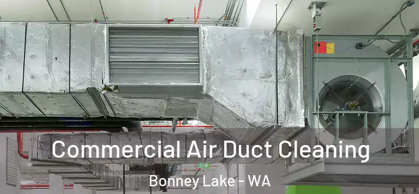  Commercial Air Duct Cleaning Bonney Lake - WA