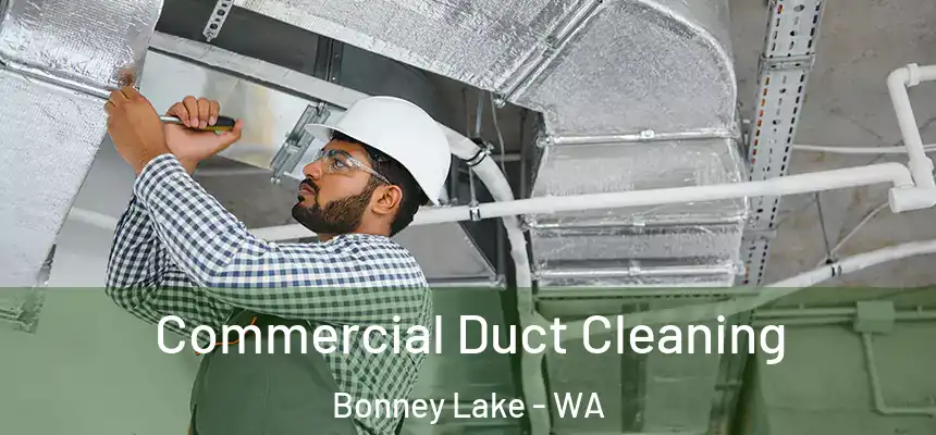  Commercial Duct Cleaning Bonney Lake - WA