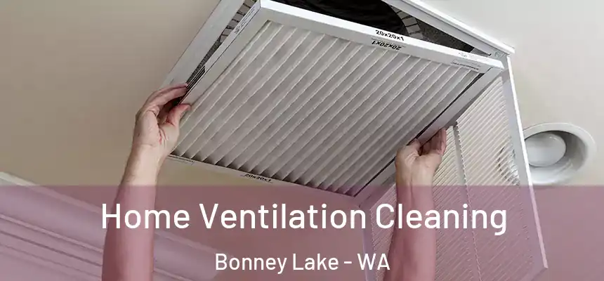  Home Ventilation Cleaning Bonney Lake - WA