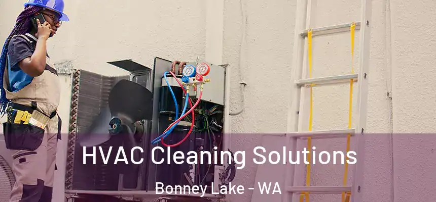  HVAC Cleaning Solutions Bonney Lake - WA
