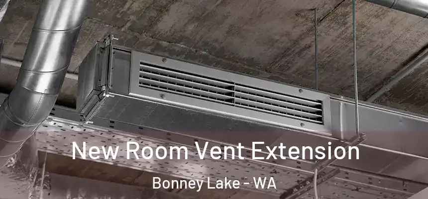 New Room Vent Extension Bonney Lake - WA
