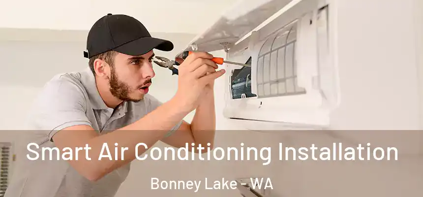 Smart Air Conditioning Installation Bonney Lake - WA